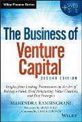 Business of Venture Capital Insights from Leading Practitioners on the Art of Raising a Fund Deal Structuring Value Creation & Exit Strategi