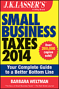 J.K. Lasser's Small Business Taxes 2014: Your Complete Guide to a Better Bottom Line (J.K. Lasser)