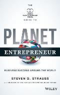 Planet Entrepreneur The World Entrepreneurship Forums Guide to Business Success Around the World