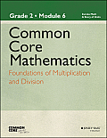 Common Core Mathematics, a Story of Units: Grade 2, Module 6: Foundations of Multiplication and Division (Common Core Mathematics - New York)