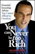 You Can Never Be Too Rich: Essential Investing Advice You Cannot Afford to Overlook