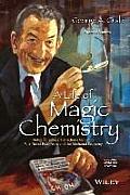 A Life of Magic Chemistry: Autobiographical Reflections Including Post-Nobel Prize Years and the Methanol Economy