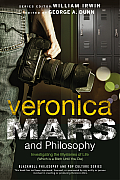 Veronica Mars & Philosophy Investigating the Mysteries of Life Which Is a Bitch Until You Die