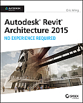 Autodesk Revit Architecture 2015 No Experience Required Autodesk Official Press