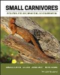 Small Carnivores: Evolution, Ecology, Behaviour and Conservation