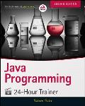 Java Programming 24 Hour Trainer 2nd Edition
