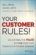 Your Customer Rules!: Delivering the Me2b Experiences That Today's Customers Demand
