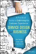 Service Design for Business: A Practical Guide to Optimizing the Customer Experience