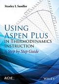 Using Aspen Plus in Thermodynamics Instruction: A Step-By-Step Guide