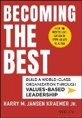 Becoming the Best: Build a World-Class Organization Through Values-Based Leadership