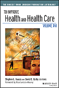 To Improve Health & Health Care Volume 16 The Robert Wood Johnson Foundation Anthology