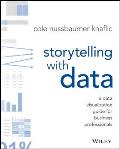 Storytelling With Data A Data Visualization Guide for Business Professionals
