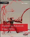 Mastering Autodesk Maya 2016: Autodesk Official Press