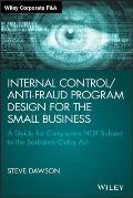 Internal Control/Anti-Fraud Program Design for the Small Business: A Guide for Companies Not Subject to the Sarbanes-Oxley ACT