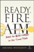 Ready Fire Aim Zero to $100 Million in No Time Flat