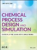 Chemical Process Design and Simulation: Aspen Plus and Aspen Hysys Applications
