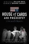 House of Cards & Philosophy Underwoods Republic