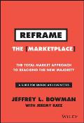 REFRAME The Marketplace The Total Market Approach to Reaching the New Majority