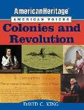 Americanheritage, American Voices: Colonies and Revolution
