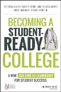 Becoming a Student Ready College A New Culture of Leadership for Student Success