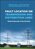 Fault Location on Transmission and Distribution Lines: Principles and Applications