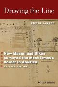 Drawing The Line How Mason & Dixon Surveyed The Most Famous Border In America