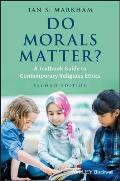 Do Morals Matter A Textbook Guide To Contemporary Religious Ethics