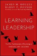 Learning Leadership The Five Fundamentals of Becoming the Best Leader
