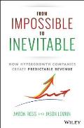 From Impossible to Inevitable How Hypergrowth Companies Create Predictable Revenue
