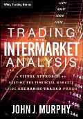 Trading with Intermarket Analysis A Visual Approach to Beating the Financial Markets Using Exchange Traded Funds