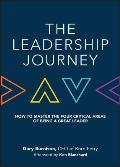 Leadership Journey How to Master the Four Critical Areas of Being a Great Leader