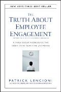 Truth about Employee Engagement A Fable about Addressing the Three Root Causes of Job Misery