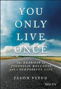 Yolo Budget The Ultimate Guide to Saving More Spending Less & Living a Wealthy & Purposeful Life