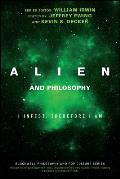 Alien and Philosophy: I Infest, Therefore I Am