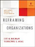 Reframing Organizations Artistry Choice & Leadership