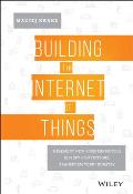 Building The Internet Of Things Implement New Business Models Disrupt Competitors Transform Your Industry