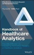 Handbook of Healthcare Analytics: Theoretical Minimum for Conducting 21st Century Research on Healthcare Operations