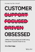 Customer Obsessed A Whole Company Approach to Delivering Exceptional Customer Experiences