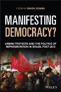 Manifesting Democracy?: Urban Protests and the Politics of Representation in Brazil Post 2013