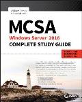 McSa Windows Server 2016 Complete Study Guide: Exam 70-740, Exam 70-741, Exam 70-742, and Exam 70-743