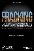 Fracking: Further Investigations Into the Environmental Considerations and Operations of Hydraulic Fracturing