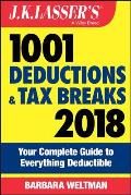 JK Lassers 1001 Deductions & Tax Breaks 2018 Your Complete Guide to Everything Deductible