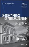 Geographies of Anticolonialism: Political Networks Across and Beyond South India, C. 1900-1930