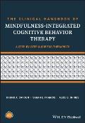 The Clinical Handbook of Mindfulness-Integrated Cognitive Behavior Therapy: A Step-By-Step Guide for Therapists