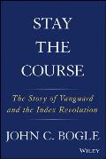Stay the Course The Story of Vanguard & the Index Revolution