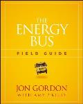 The Energy Bus Field Guide