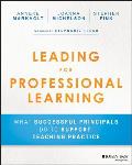 Leading for Professional Learning What Successful Principals Do to Support Teaching Practice
