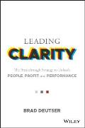 Leading Clarity The Breakthrough Strategy to Unleash People Profit & Performance