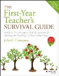 First Year Teachers Survival Guide Ready to Use Strategies Tools & Activities for Meeting the Challenges of Each School Day