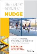 Healthy Workplace Nudge How Healthy People Culture & Buildings Lead to High Performance